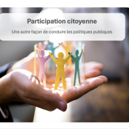 La participation citoyenne, une autre façon de conduire les politiques publiques