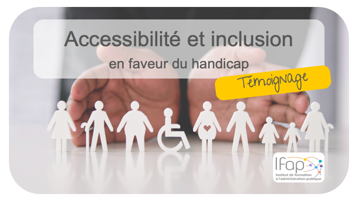 Projet Accessibilité et inclusion - Témoignage